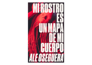 MI ROSTRO ES UN MAPA DE MI CUERPO
