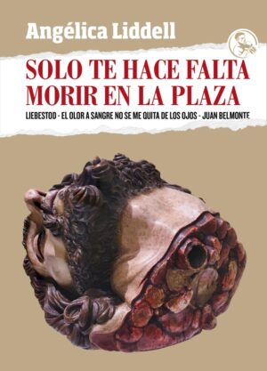 SOLO TE HACE FALTA MORIR EN LA PLAZA 2ªED