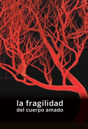 LA FRAGILIDAD DEL CUERPO AMADO