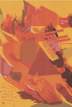 SI PUDIERA ESCRIBIR ESTO CON FUEGO, LO ESCRIBIRÍA CON FUEGO